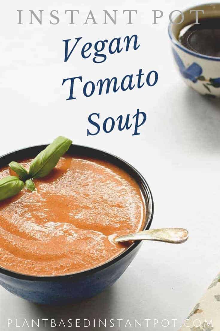 Instant Pot Vegan Tomato Soup Made Creamy with a Surprise Ingredient!