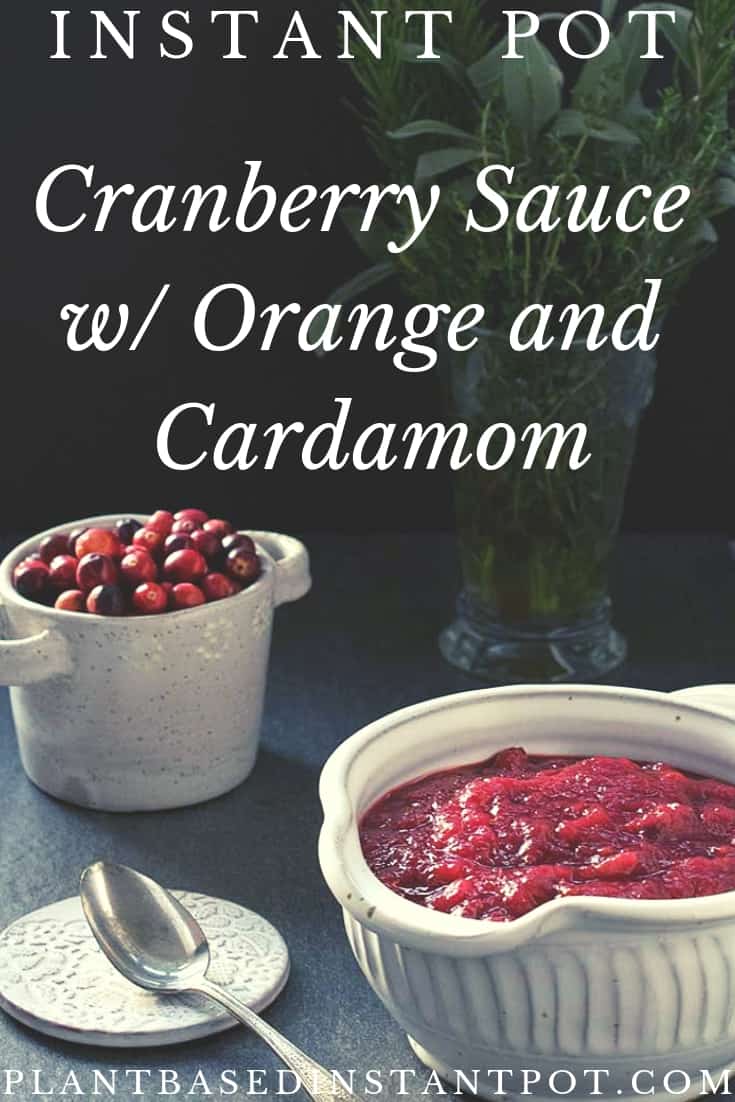 Instant Pot Plant Based Cranberry Sauce w/ Orange and Cardamom