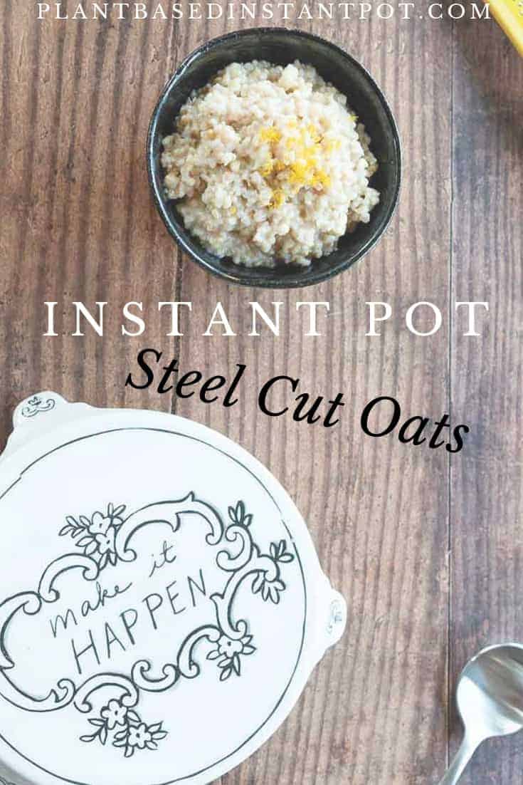 Instant Pot Steel Cut Oats Basics and Recipe