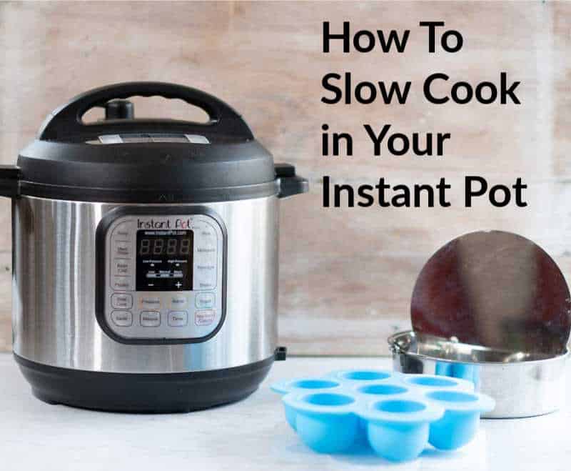 How To Slow Cook in Your Instant Pot